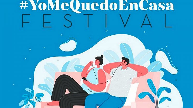 Llega la segunda edición de #YoMeQuedoEnCasaFestival el 20, 21 y 22 de marzo