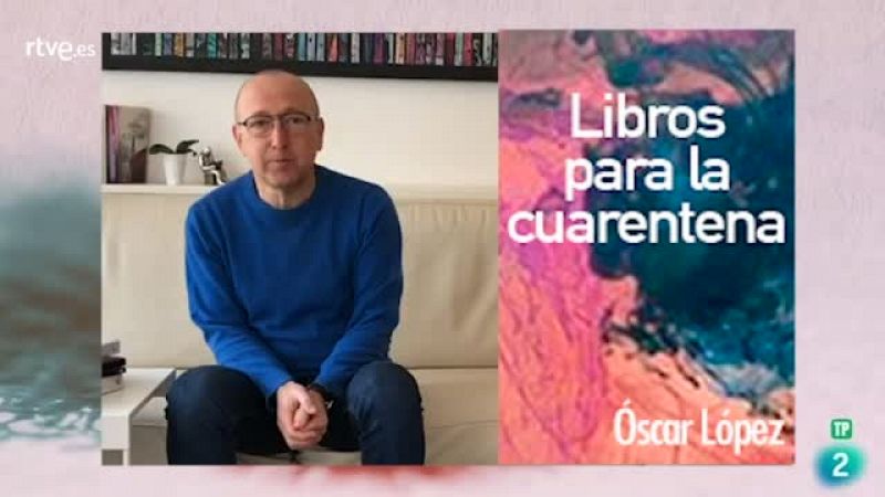 Evádete del coronavirus con las recomendaciones literarias de Óscar López