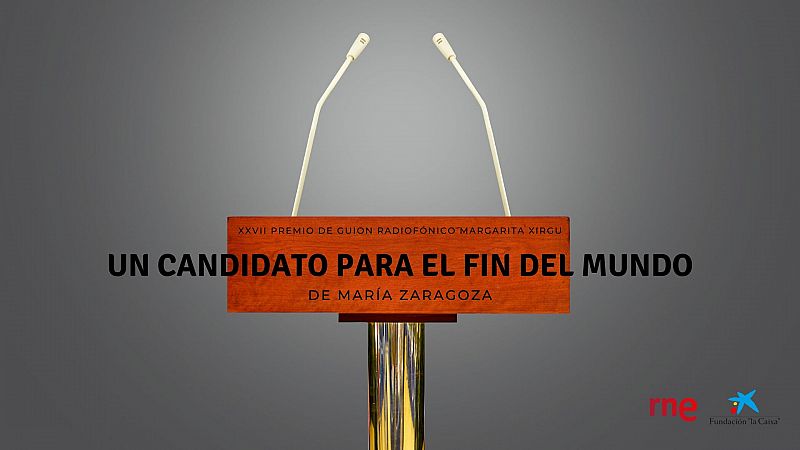 Vuelve a escuchar 'Un candidato para el fin del mundo', XXVII Premio de Guion Radiofónico Margarita Xirgu