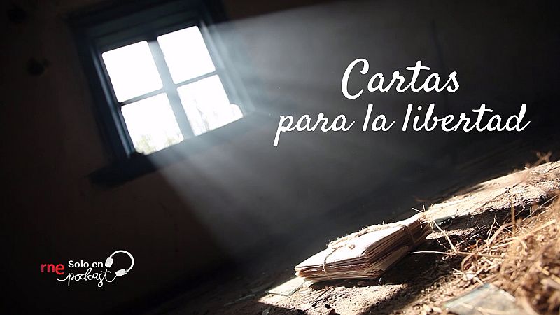 'Cartas para la libertad', lo nuevo de RNE Solo en Podcast