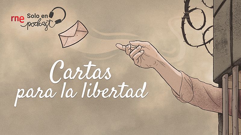 'Cartas para la libertad', lo nuevo de RNE 'Solo en Podcast'