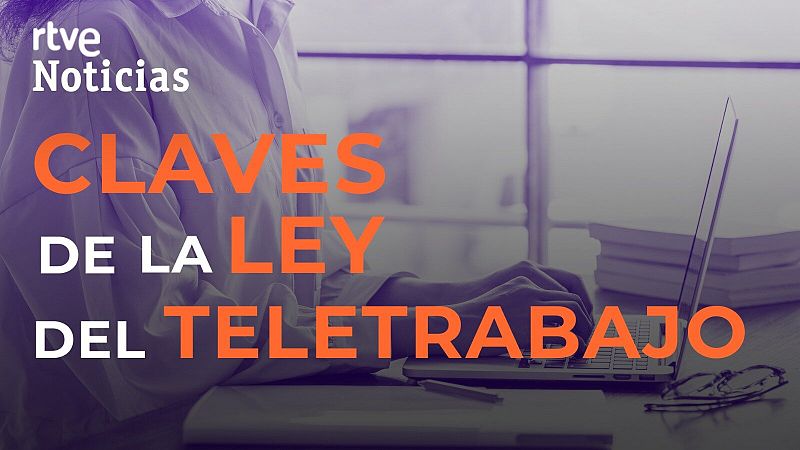 Las claves de la ley del teletrabajo: voluntario, al menos dos días a la semana y el empresario asumirá los gastos