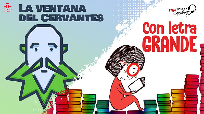 RNE Solo en Podcast abre 'ventanas' a la cultura 'Con letra GRANDE'