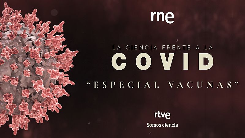 Especiales sobre las vacunas de 'La ciencia frente a la Covid' en RNE