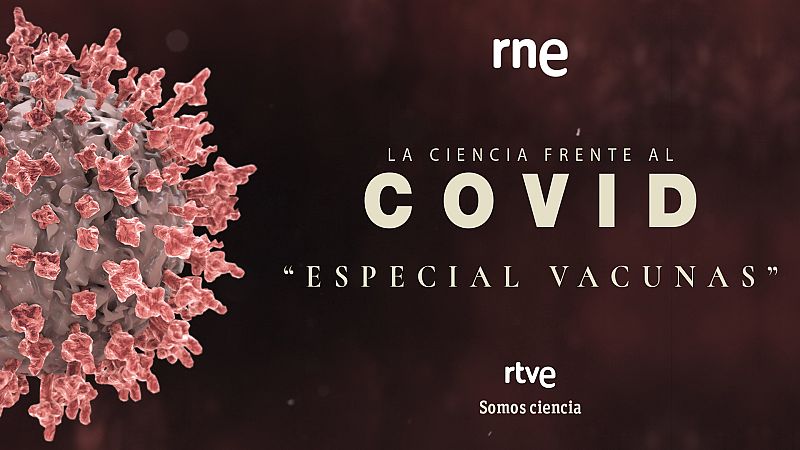 Especiales sobre las vacunas de 'La ciencia frente al COVID' en RNE