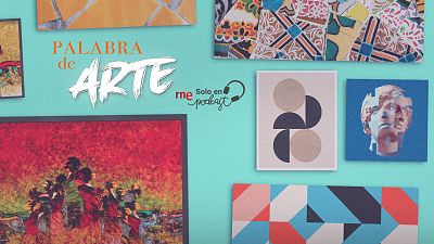 'Palabra de arte', lo nuevo de RNE Solo en Podcast