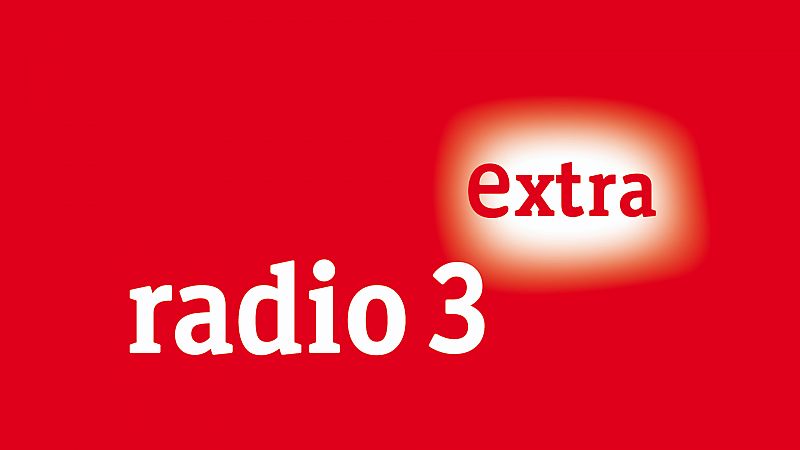 Novedades en Radio 3 Extra