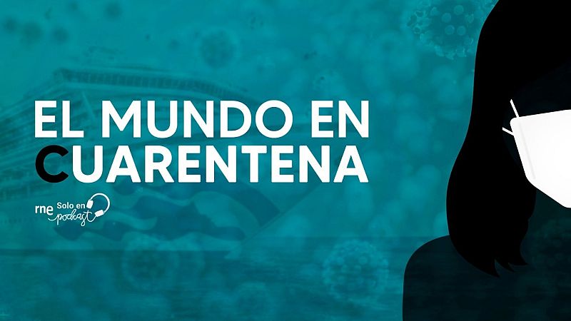 'El mundo en cuarentena', un podcast que cuenta tres historias del inicio de la pandemia