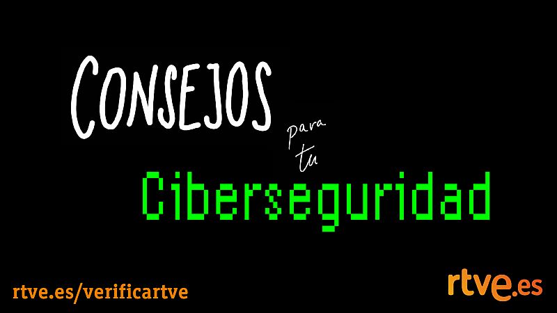 Consejos para tu Ciberseguridad de VerificaRTVE