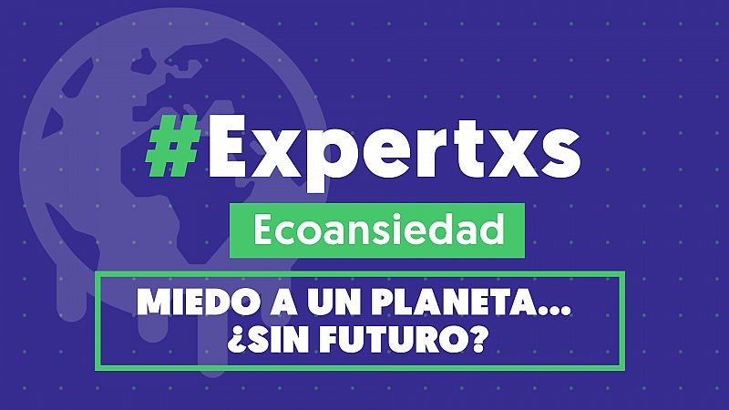 Ecoansiedad: miedo a un planeta, sin futuro?