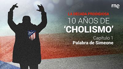 Podcast RNE | La década prodigiosa: 10 años de cholismo