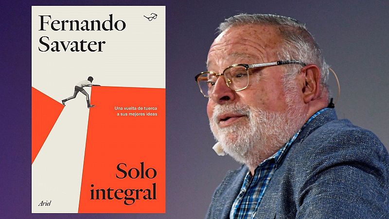 Fernando Savater: "En la vida no todo es razón"