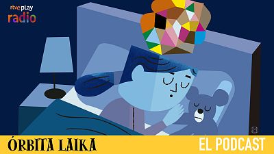 Órbita Laika. El podcast - Capítulo 11: ¿Por qué dormimos? - Escuchar ahora