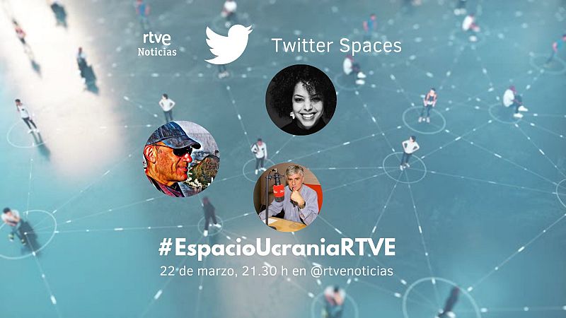 RTVE Noticias se estrena en Twitter Spaces mirando a la vida en Ucrania con nuestros enviados especiales