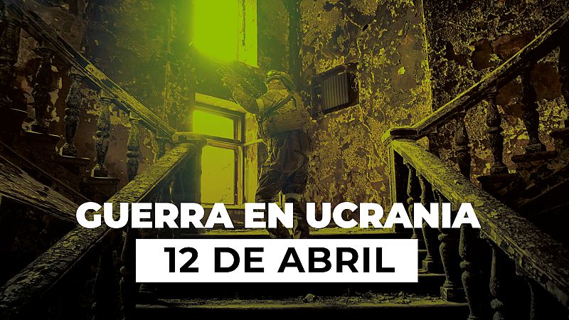 Resumen de la Guerra entre Ucrania y Rusia el 12 de abril: Las tropas ucranianas denuncian el uso de armas químicas en Mariúpol