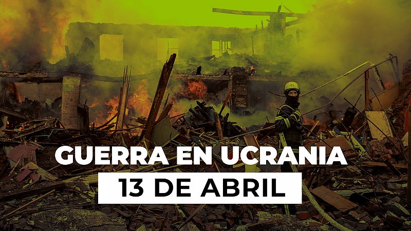 Resumen de la Guerra entre Ucrania y Rusia el 13 de abril: Moscú asegura que más de mil militares ucranianos se han rendido en Mariúpol, donde continúa el asedio