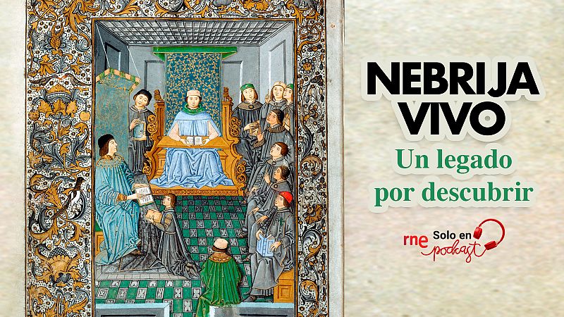 'Nebrija vivo: un legado por descubrir', un podcast sobre el genio que universalizó el español