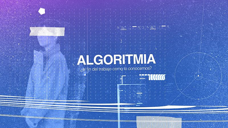 El Lab de RTVE estrena el documental 'Algoritmia: ¿El fin del trabajo como lo conocemos?'