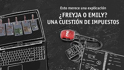 Esto merece una explicación: '¿Freyja o Emily? Una cuestión de impuestos'