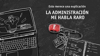 Esto merece una explicación: La Administración me habla raro - Escuchar ahora