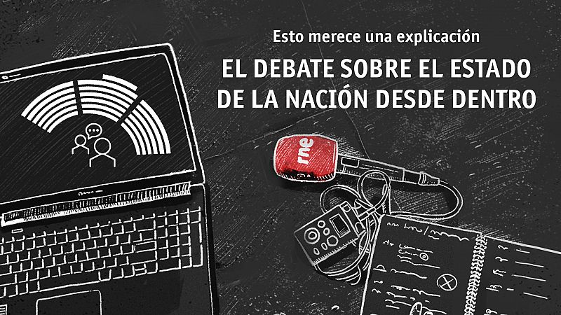 Esto merece una explicación: el debate del estado de la nación desde dentro