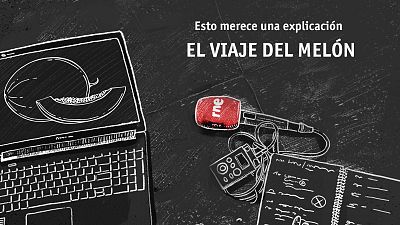 Esto merece una explicación - El viaje del melón - Escuchar ahora