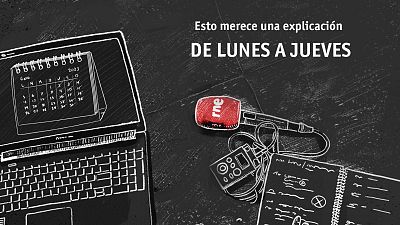 Esto merece una explicación - De lunes a jueves - Escuchar ahora