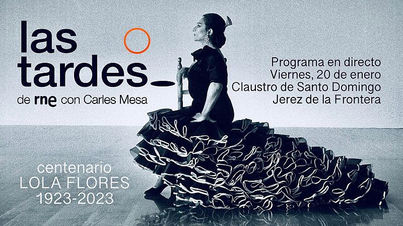 'Las tardes de RNE' celebra el centenario de Lola Flores desde Jerez de la Frontera