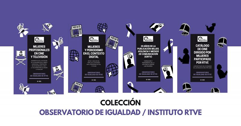 El Observatorio de Igualdad de RTVE colabora con el Instituto en cuatro nuevas publicaciones que resumen el trabajo realizado