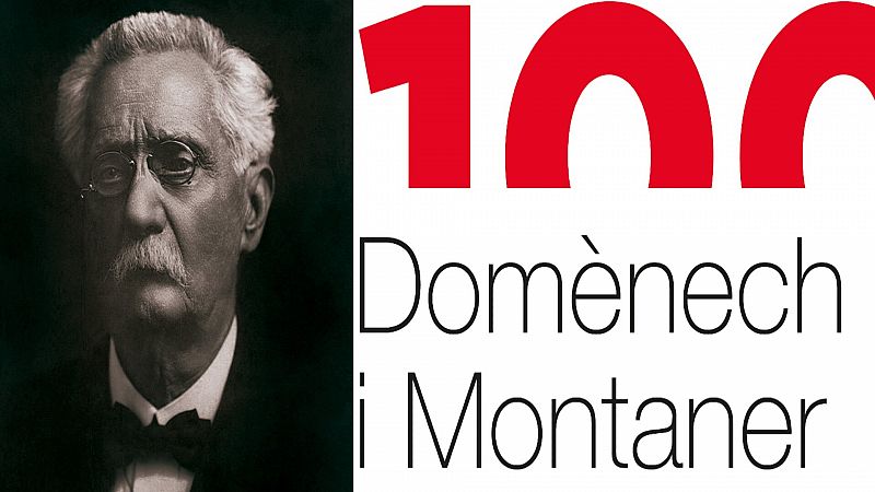 Dom�nech i Montaner, 100 anys del geni moderrnista
