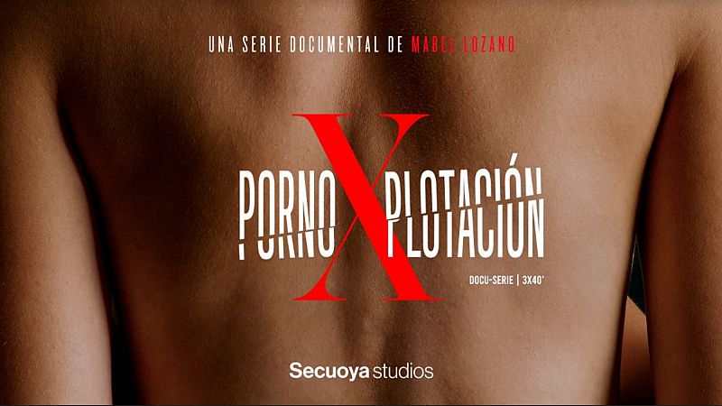 RTVE Play estrena 'PornoXplotación, la serie documental de Mabel Lozano: mira el trailer