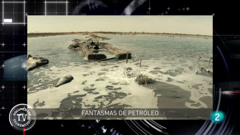 'Documentos TV' estrena 'Fantasmas de petrleo'