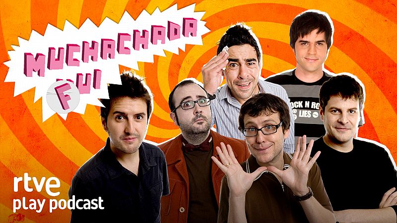 'Muchachada Fui', el pódcast más chanante, ya disponible en RTVE Play Radio