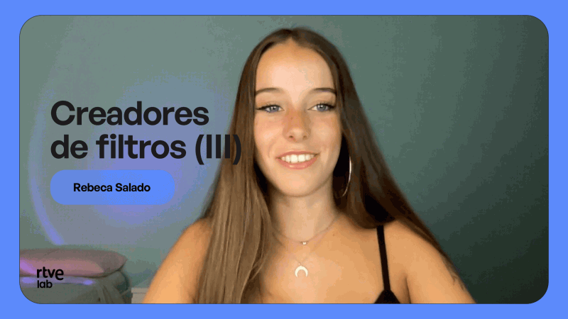 Creadores de filtros (III): Influencer gracias a los filtros, Rebeca Salado