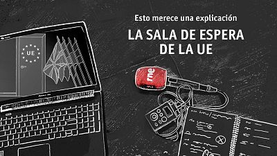 Esto merece una explicación - La sala de espera de la Unión Europea - Escuchar ahora