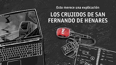 Esto merece una explicación - Los crujidos de San Fernando de Henares - Escuchar ahora