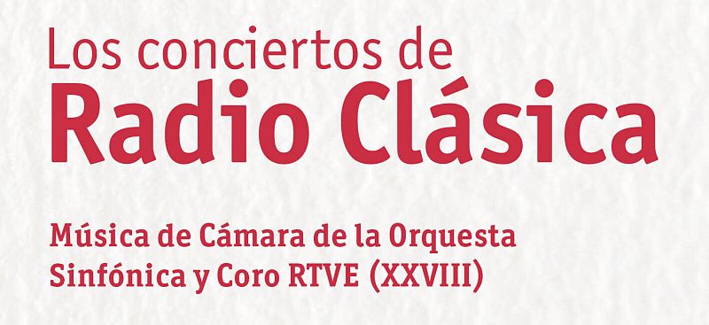 Comienza el XXVIII Ciclo de M�sica de C�mara de la Orquesta y Coro RTVE en el marco de Los conciertos de Radio Cl�sica