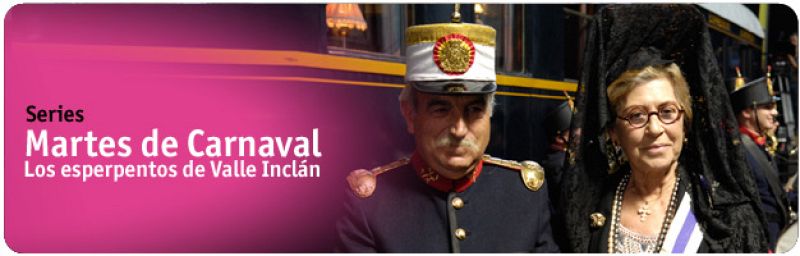 Martes de Carnaval (Especial Valle Inclán)