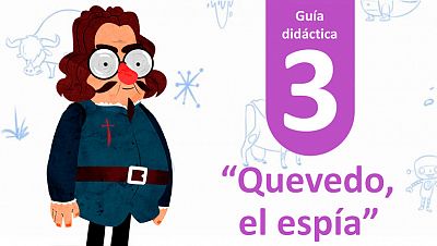 Guía Didáctica 3 - 'Quevedo, el espía'