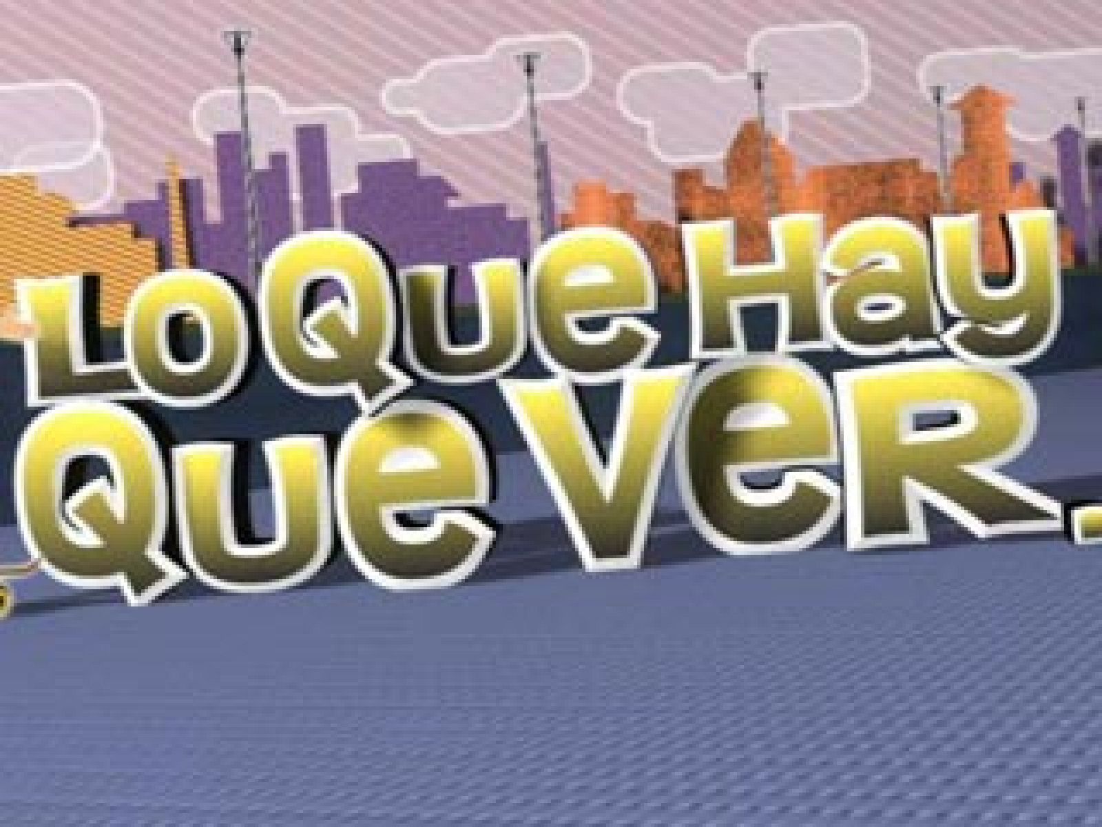 Lo que hay que ver - Avance
