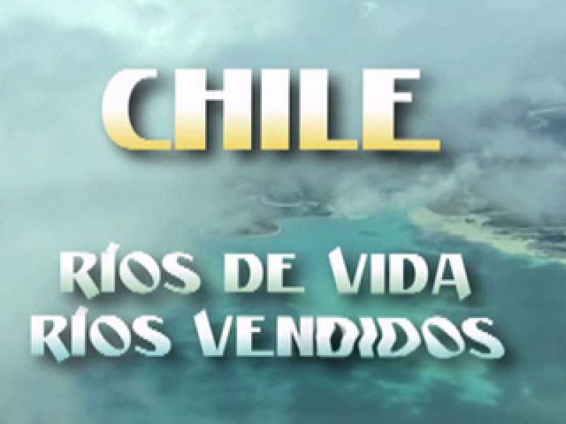 En Portada. "Chile: r�os de vida, r�os vendidos"
