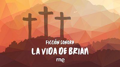 Ficción sonora - La vida de Brian - 01/02/12 | Escuchar