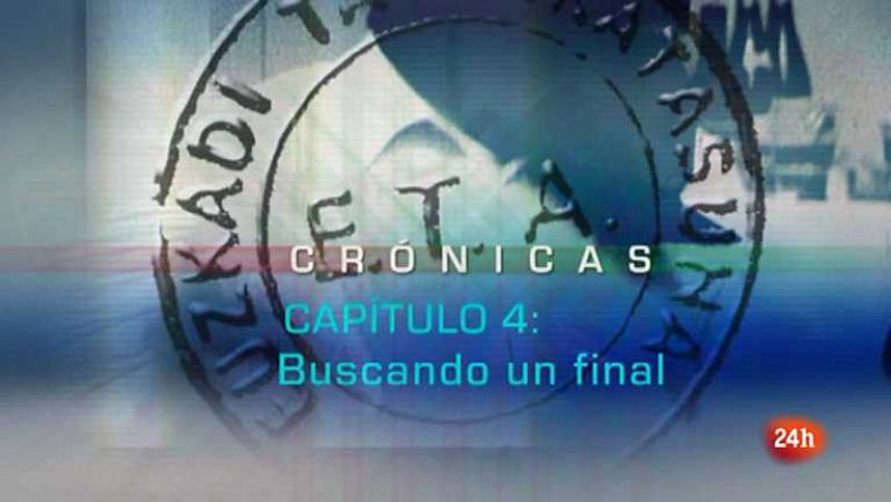 Crónicas - Especial historia de ETA - Capítulo 4: BUSCANDO UN FINAL
