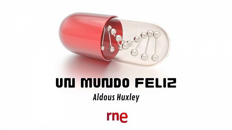 'Un mundo feliz', de Aldous Huxley, nueva ficción sonora de Radio Nacional de España