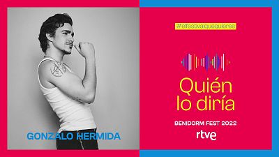 Benidorm Fest: Gonzalo Hermida interpretará "Quién lo diría"