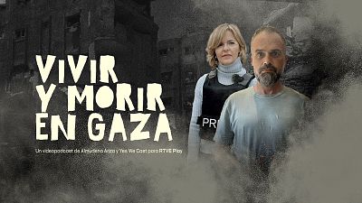RTVE Play lanza el videopodcast 'Vivir y morir en Gaza', con Almudena Ariza y Raúl Incertis