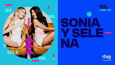 Sonia and Selena will participate in the Benidorm Fest 2025