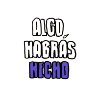 Algo habrás hecho