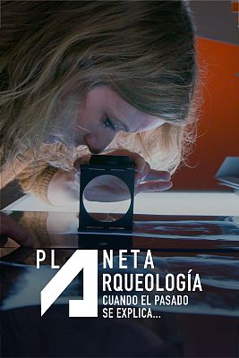 Planeta arqueología cuando el pasado se explica...