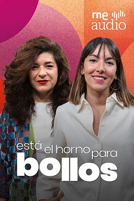 Está el horno para bollos. El podcast